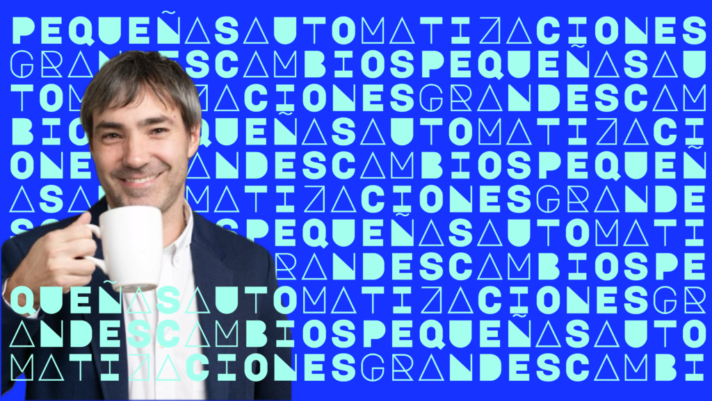 PEQUEÑAS AUTOMATIZACIONES, GRANDES CAMBIOS